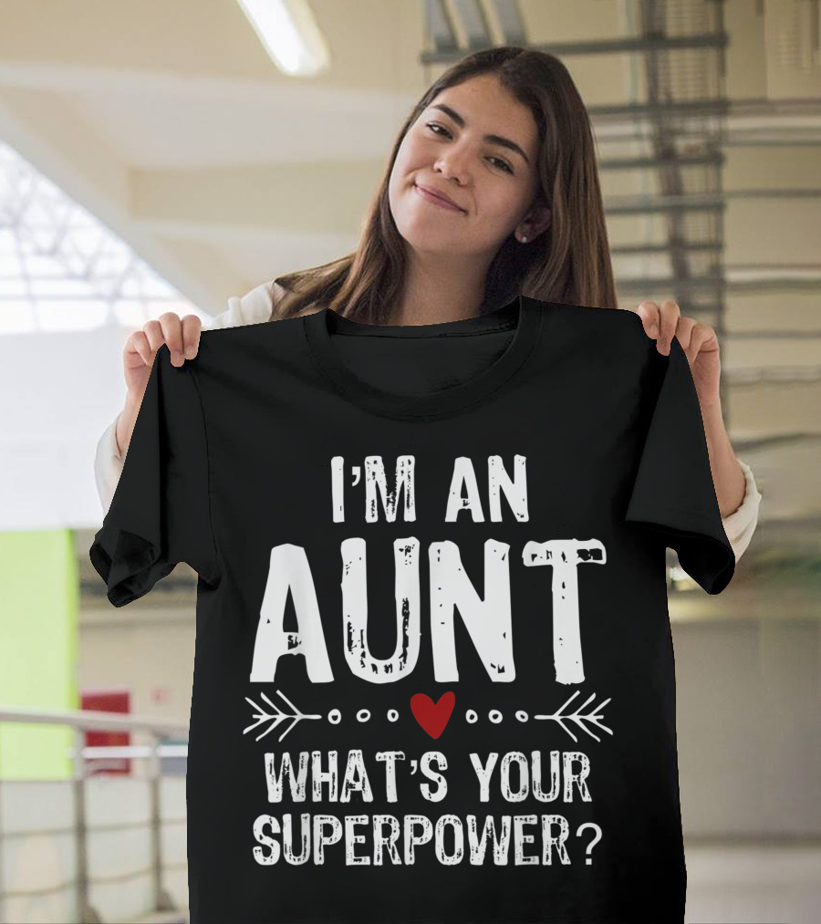 I'm an Aunt Heart What's Your Superpower Arrow T-Shirt