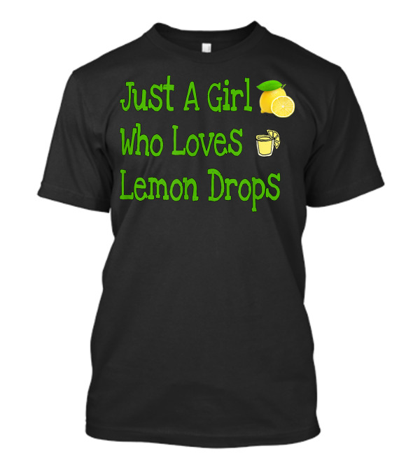 Just A Girl Who Loves Lemon Drops 🍋🍋 T-Shirt