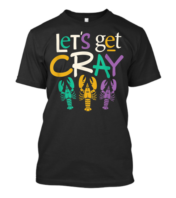 Mardi Gras Let's Get Cray With Crawfish Parade Fun T-Shirt