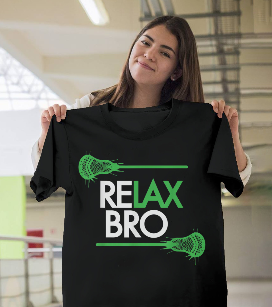 Relax Bro Lacrosse Lax Lacrosse Team Sticks T-Shirt