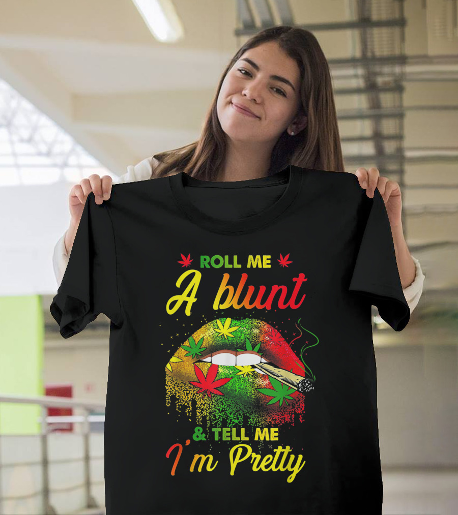Roll Me a Blunt and Tell Me I'm Pretty Weed Lover Leaf Lips T-Shirt