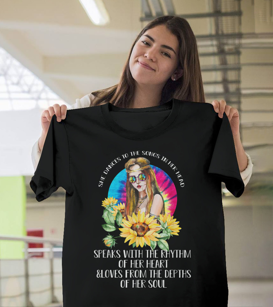 She Dances To The Songs In Her Head Speaks With The Rhythm Of Her Heart and Loves From The Depths Of Her Soul Sunflowers Tie-Dye Background T-Shirt