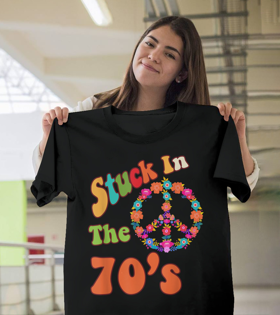 Stuck In The 70s Flower Power Peace Symbol Retro Groovy Seventies T-Shirt