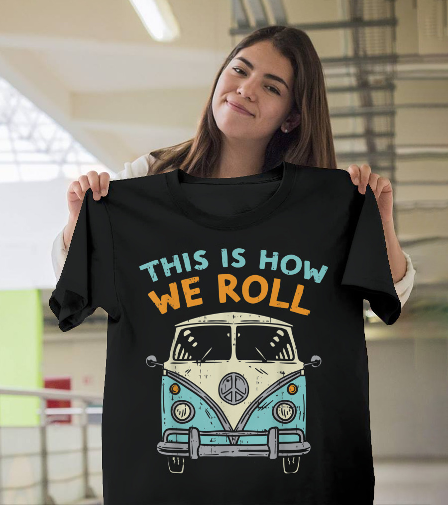 This Is How We Roll Hippie Van Peace Symbol Vintage 80s Bus Hippi Hippy T-Shirt