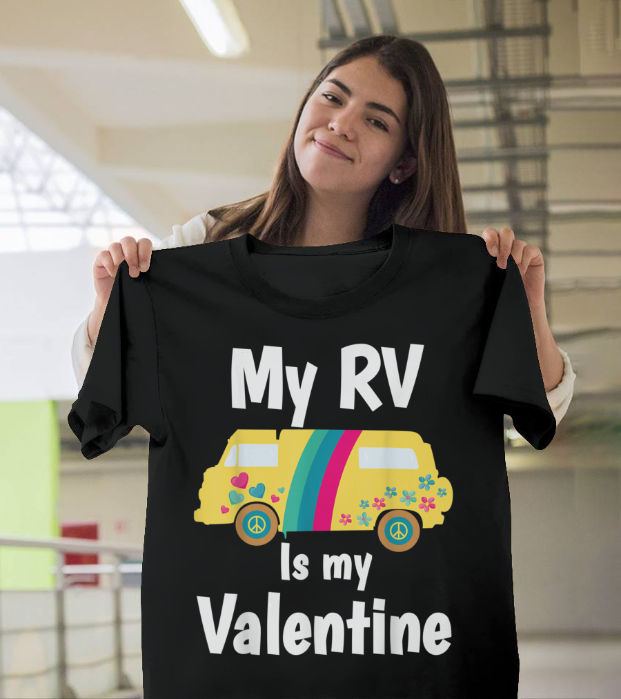 My RV Is My Valentine Peace Love Hippie Camper T-Shirt