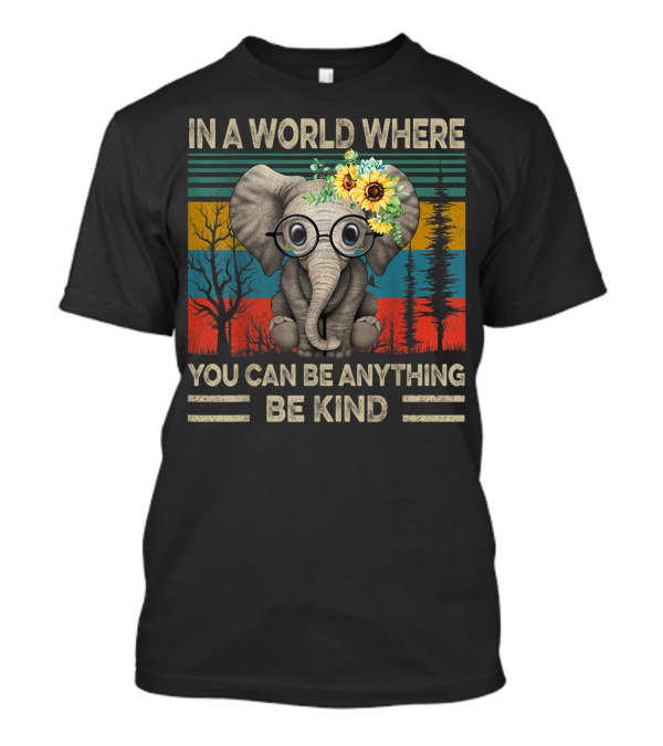 In A World Where You Can Be Anything Be Kind Vintage Elephant With Glasses And Flowers T-Shirt