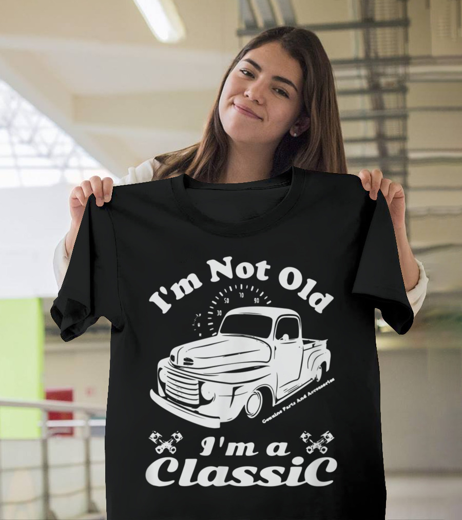I'm Not Old I'm a Classic Vintage Car Truck Birthday T-Shirt