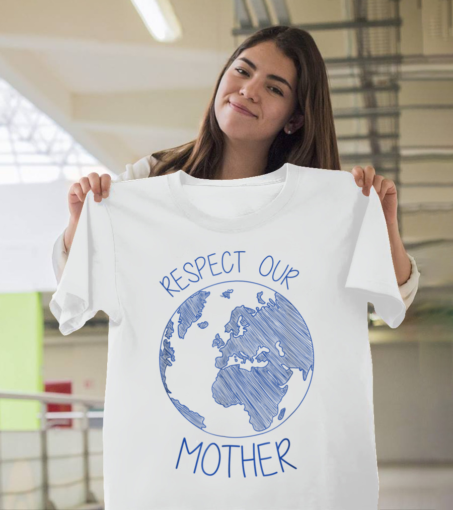 Respect Our Mother Earth Day Hippie Eco Climate Change Planet T-Shirt