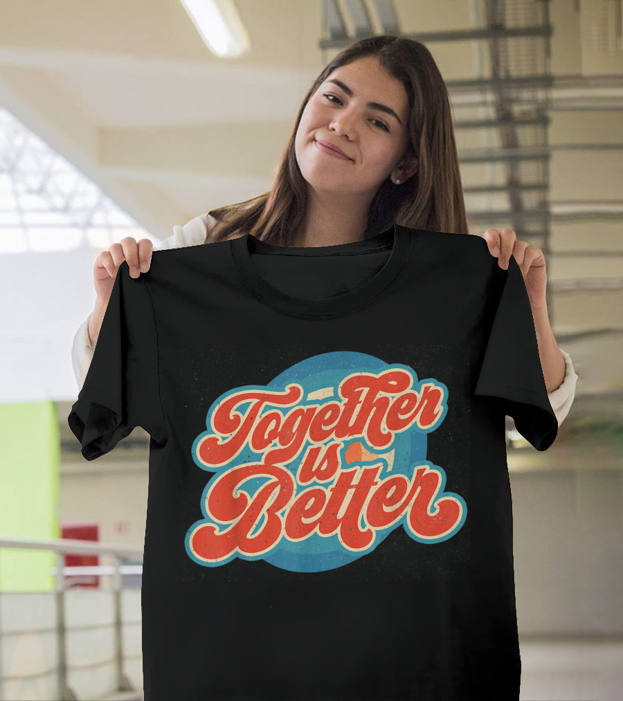 Together Is Better Retro Vibe T-Shirt