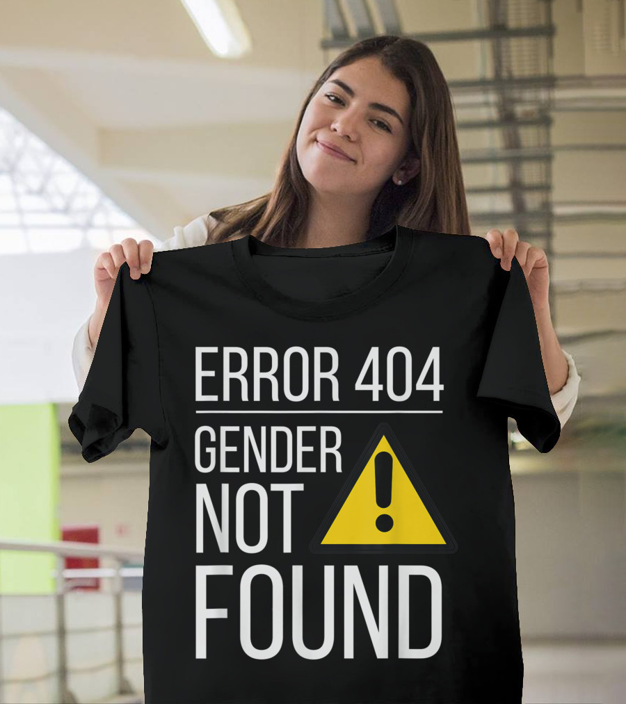 Error 404 Gender Not Found Agender Nonbinary Gay Queer Trans Ally Woke T-Shirt