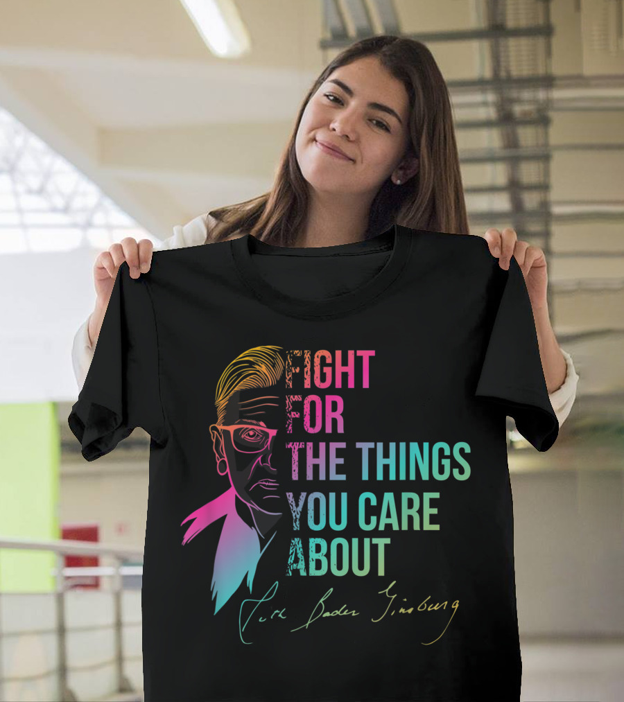 Fight For The Things You Care About Ruth Bader Ginsburg Signature Multicolor T-Shirt