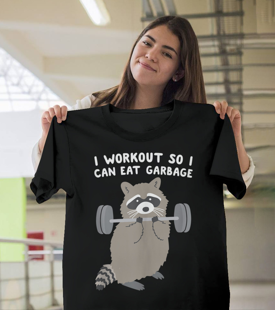 I Workout So I Can Eat Garbage Raccoon Lifting Weights T-Shirt
