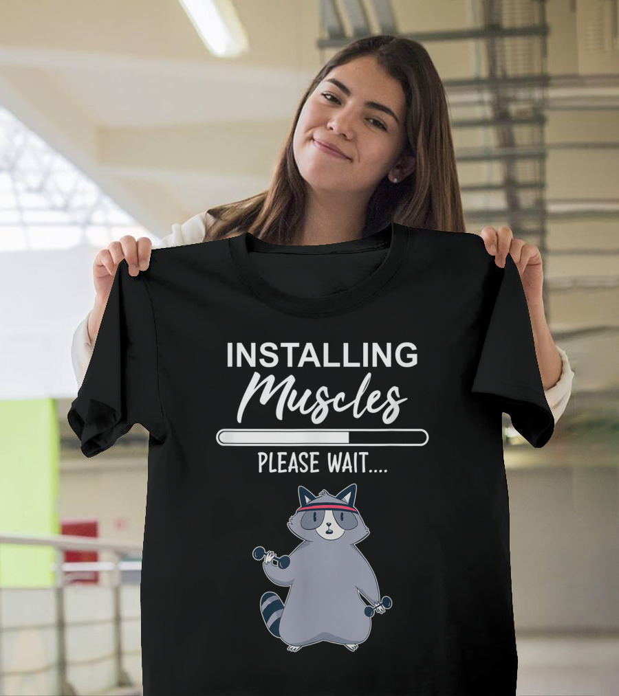 Installing Muscles Please Wait Raccoon Gym Fitness Progress with Dumbbells T-Shirt