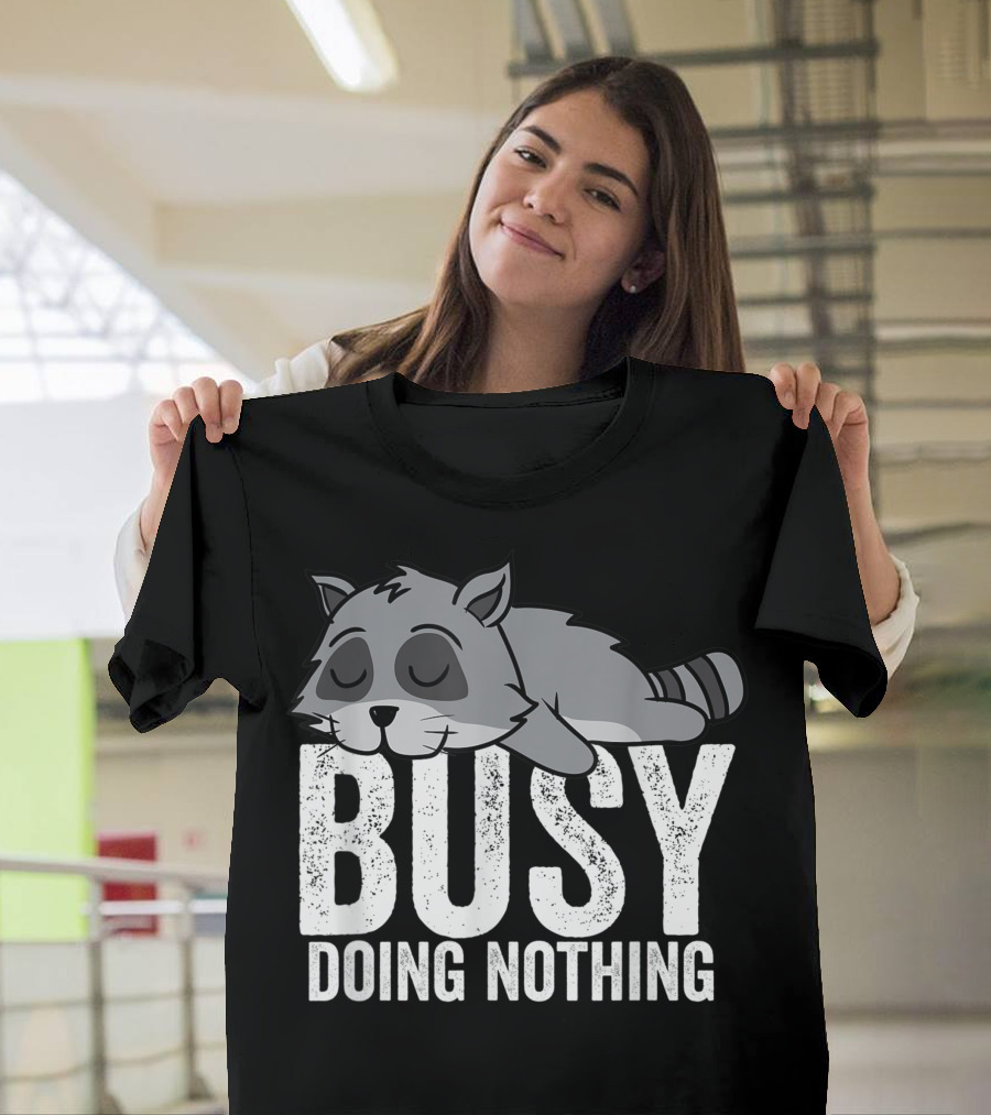 Raccoon Busy Doing Nothing Lazy T-Shirt