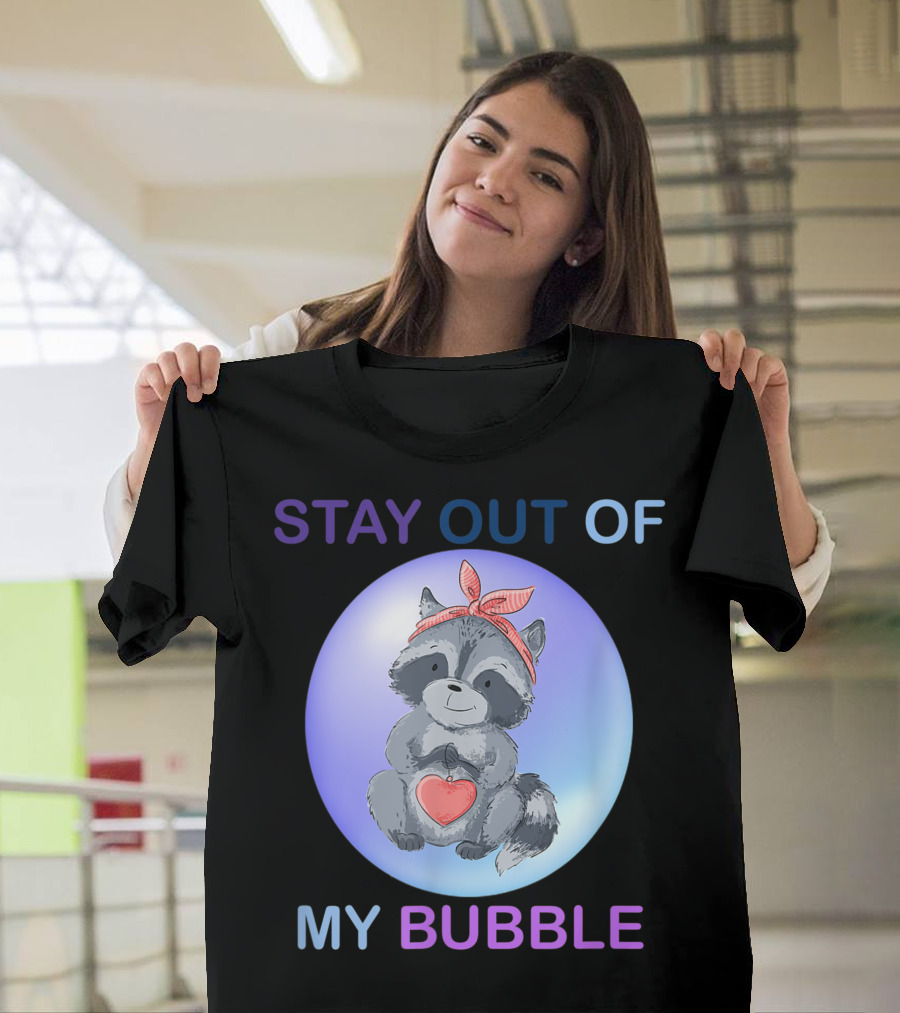 Raccoon Stay Out Of My Bubble T-Shirt