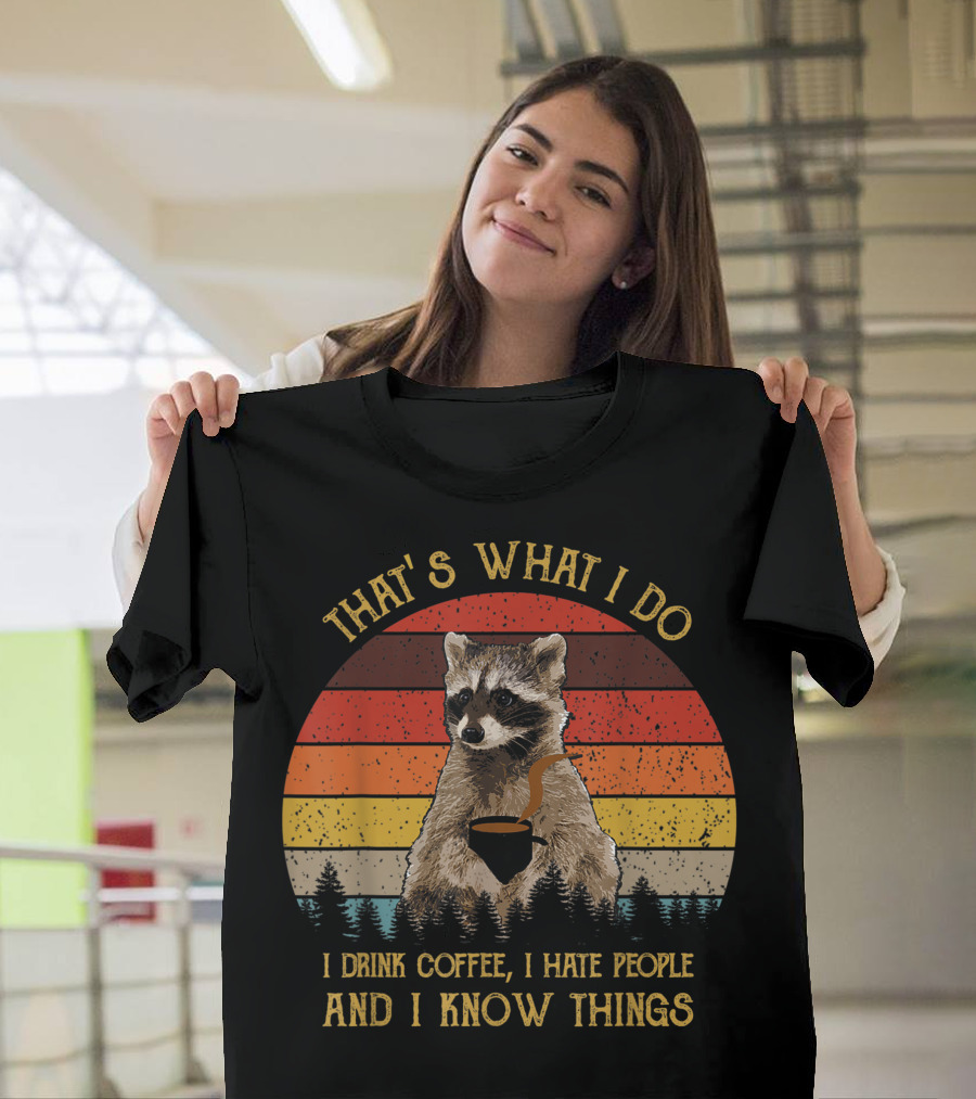That's What I Do I Drink Coffee I Hate People and I Know Things Raccoon Retro Vintage T-Shirt