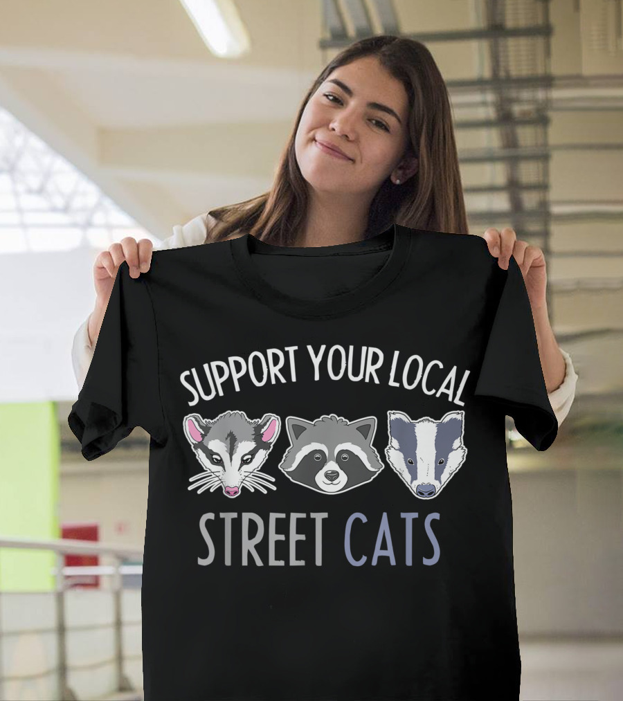 Support Your Local Street Cats Possum Raccoon Skunk Trash Animal T-Shirt