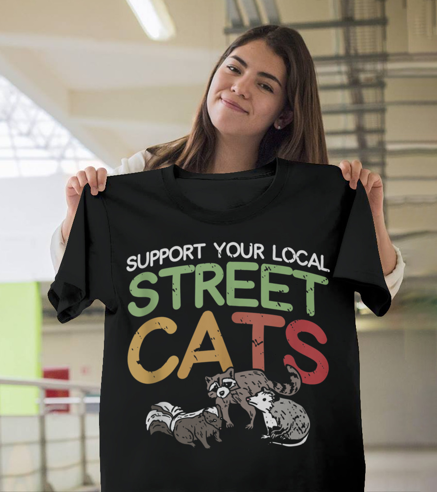 Support Your Local Street Cats Raccoon Skunk Opossum T-Shirt