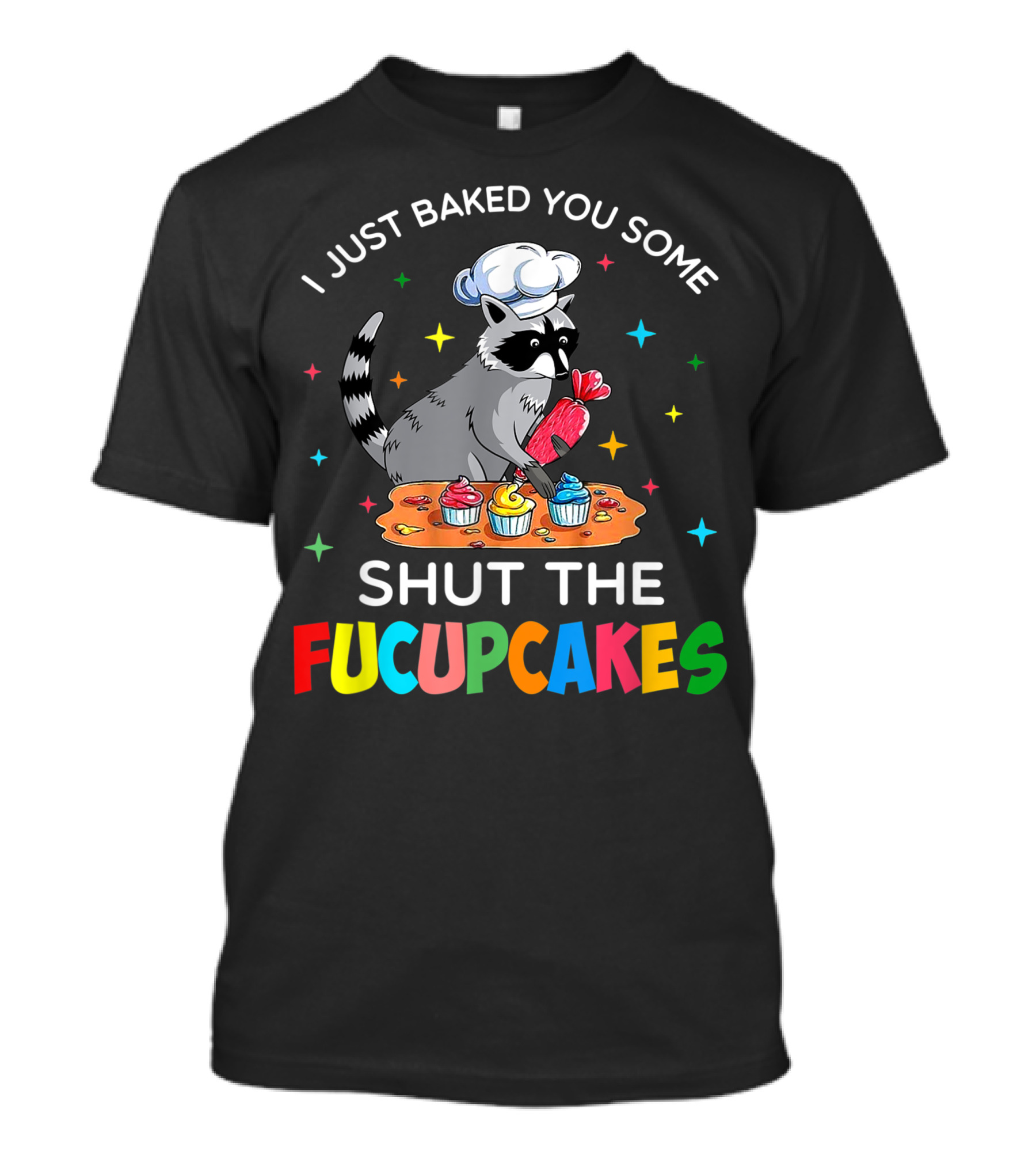 Vintage Raccoon I Just Baked You Some Shut The Fucupcakes T-Shirt
