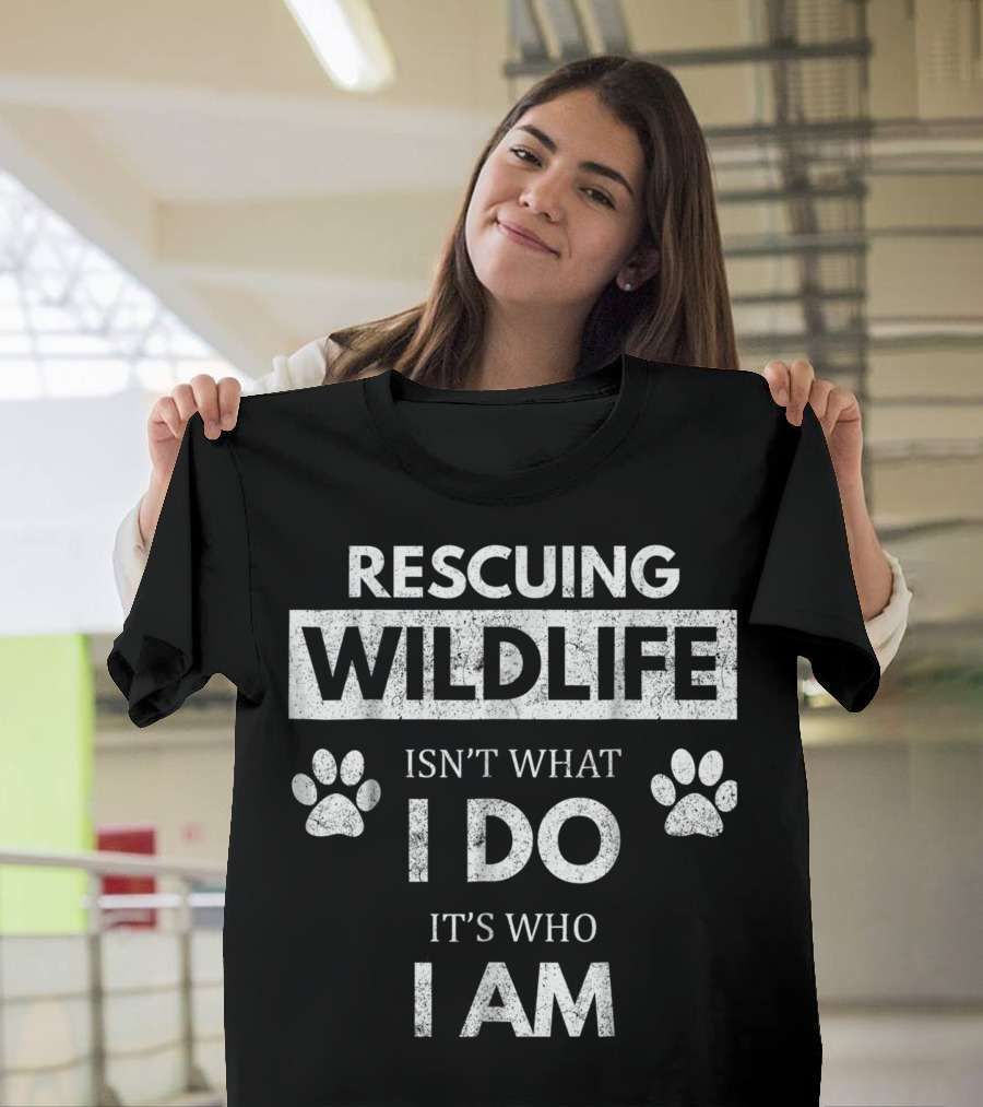 Rescuing Wildlife Isn't What I Do It's Who I Am Animal Lover Environmentalist T-Shirt