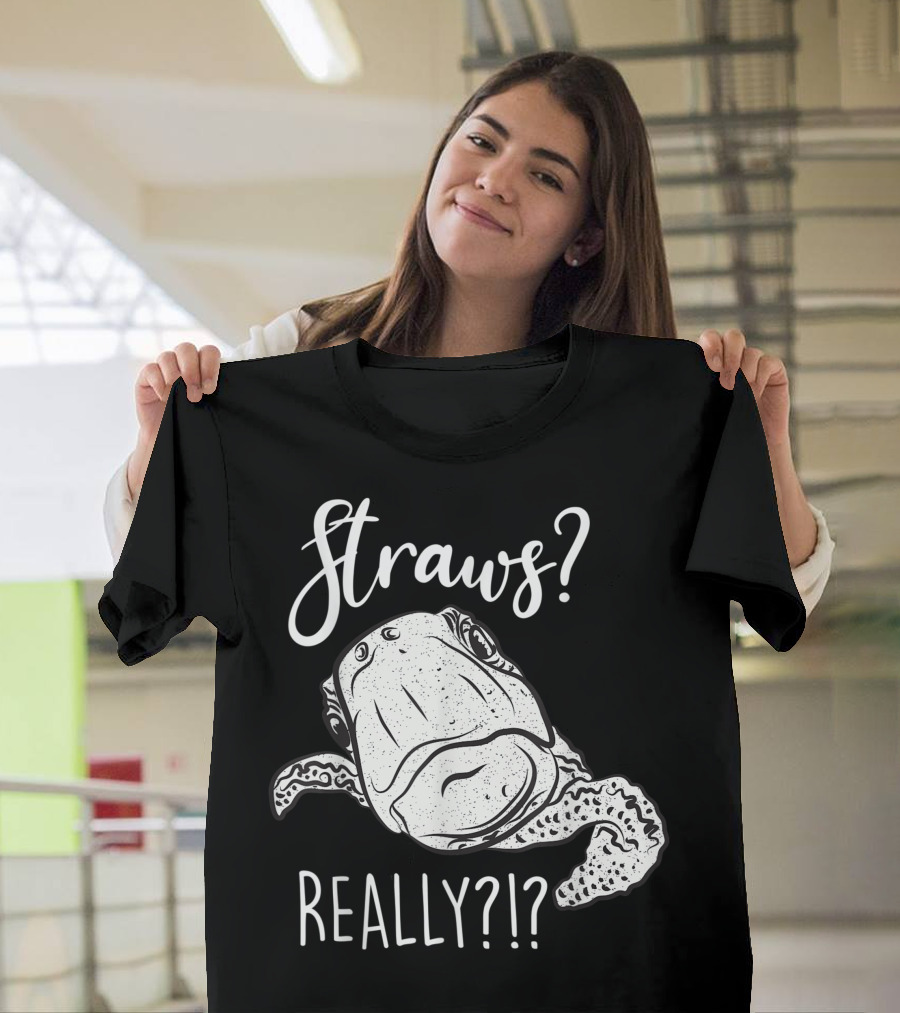 Straws? Really?? Baby Turtle In Your Face Cute Skip The Straws Save A Turtle T-Shirt