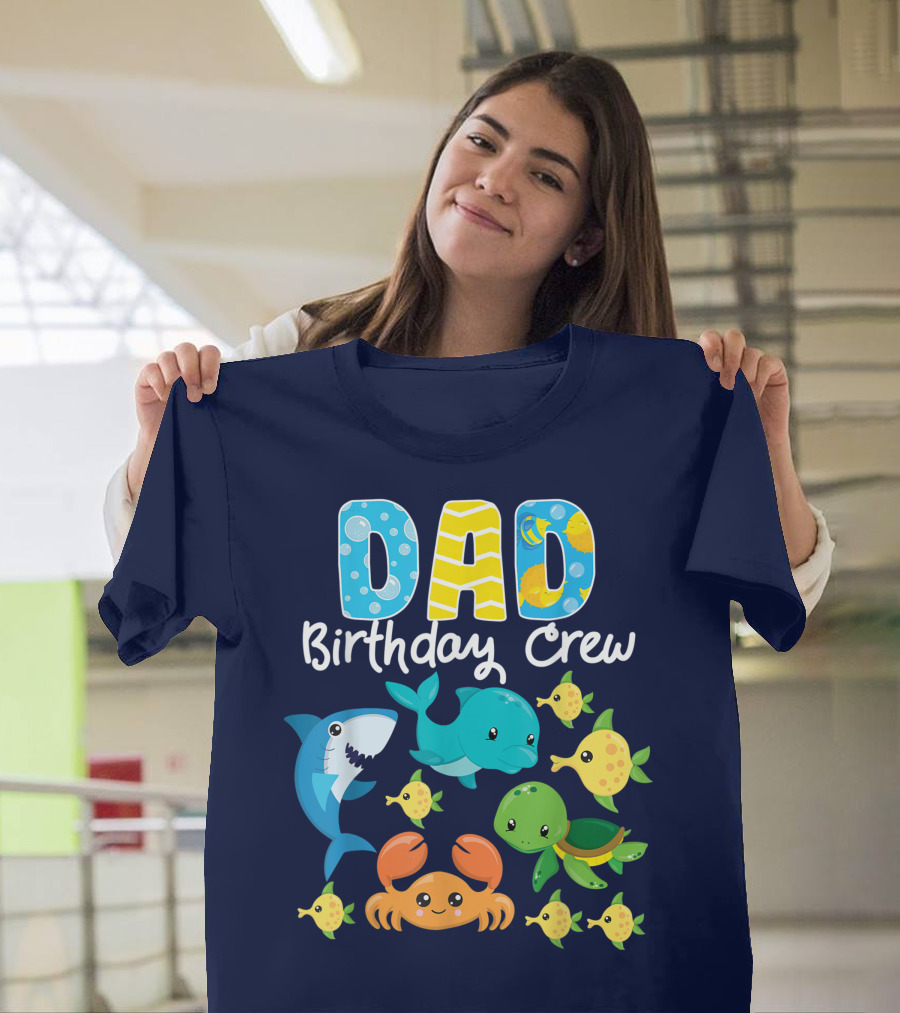 Dad Birthday Crew Ocean Aquarium Adventure Shark Dolphin Turtle Crab Fish T-Shirt