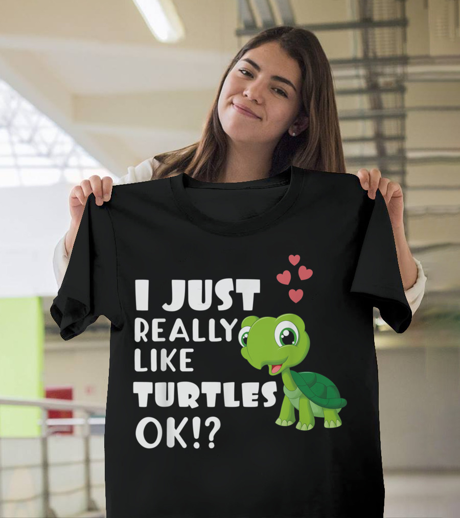 I Just Really Like Turtles Ok Cute Turtle Lover Hearts T-Shirt