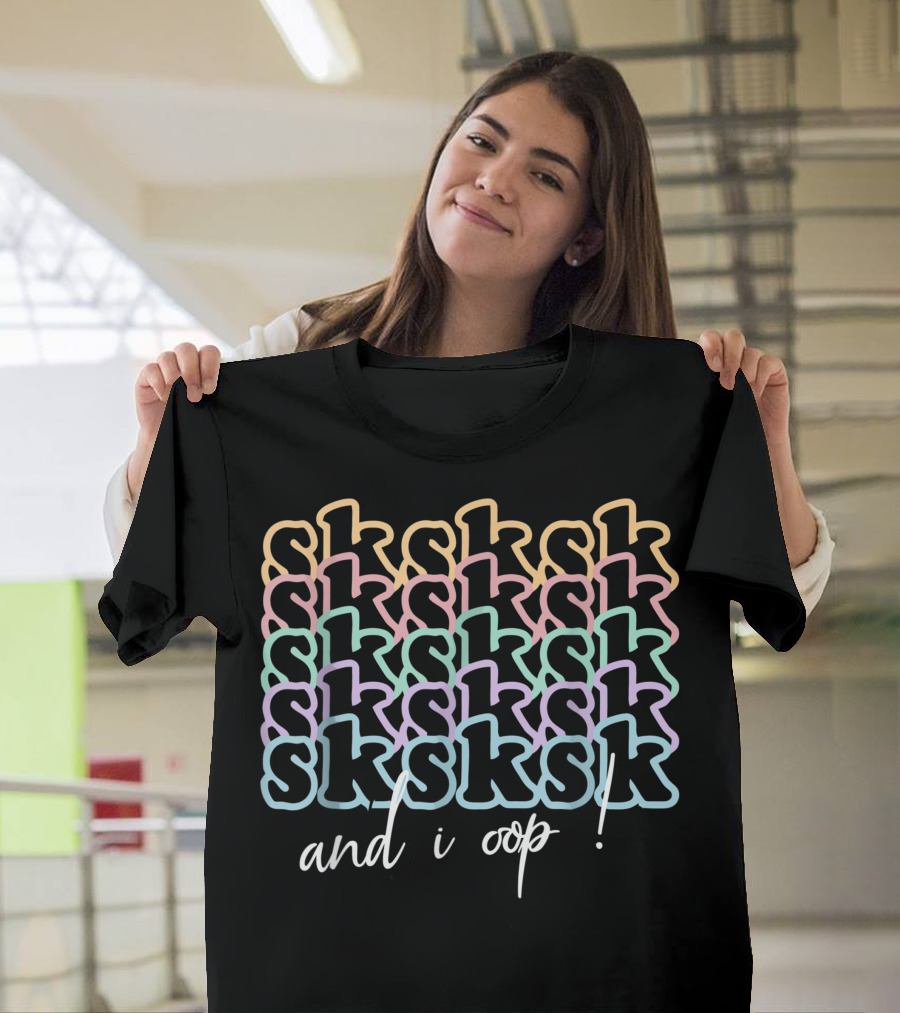 Sksksk And I Oop Pastel Stacked Text T-Shirt