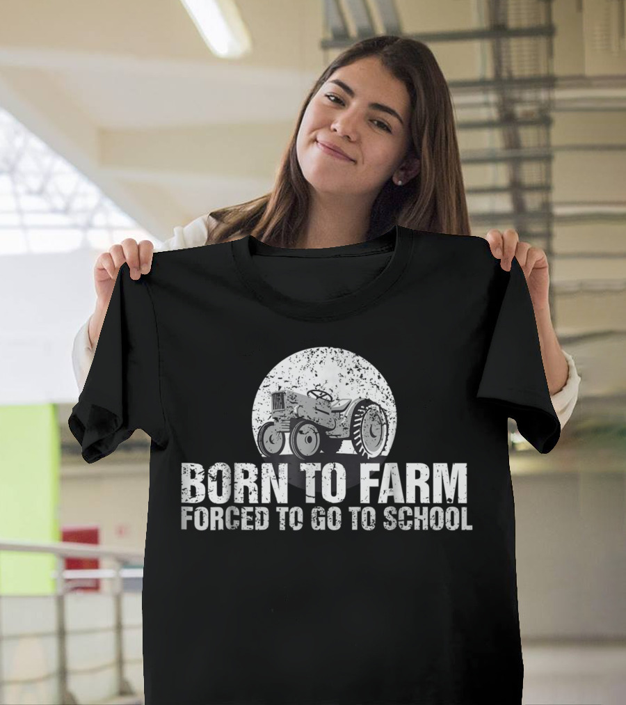 Born To Farm Forced To Go To School Tractor Kid Ks Full Moon Tractor Vintage Farm Life T-Shirt
