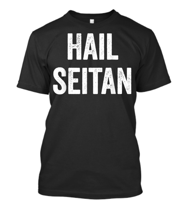 Hail Seitan Vegan Message T-Shirt
