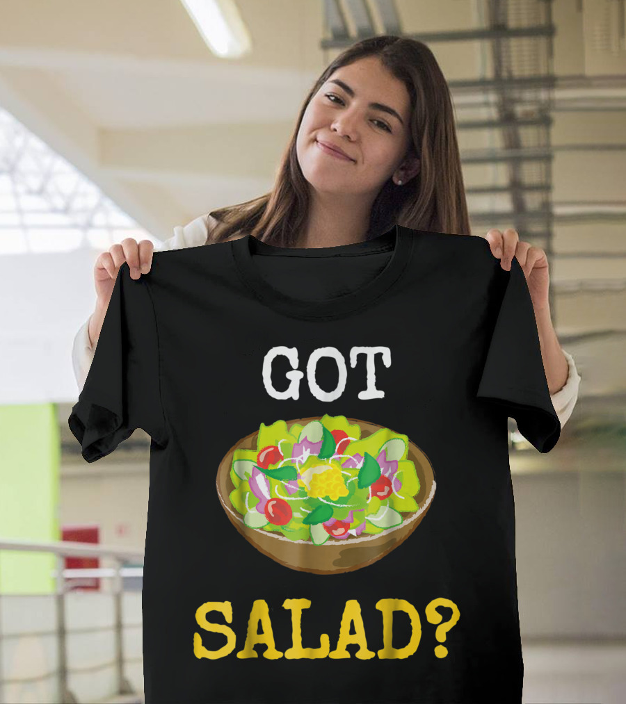 GOT SALAD? Health Foods Bowl T-Shirt