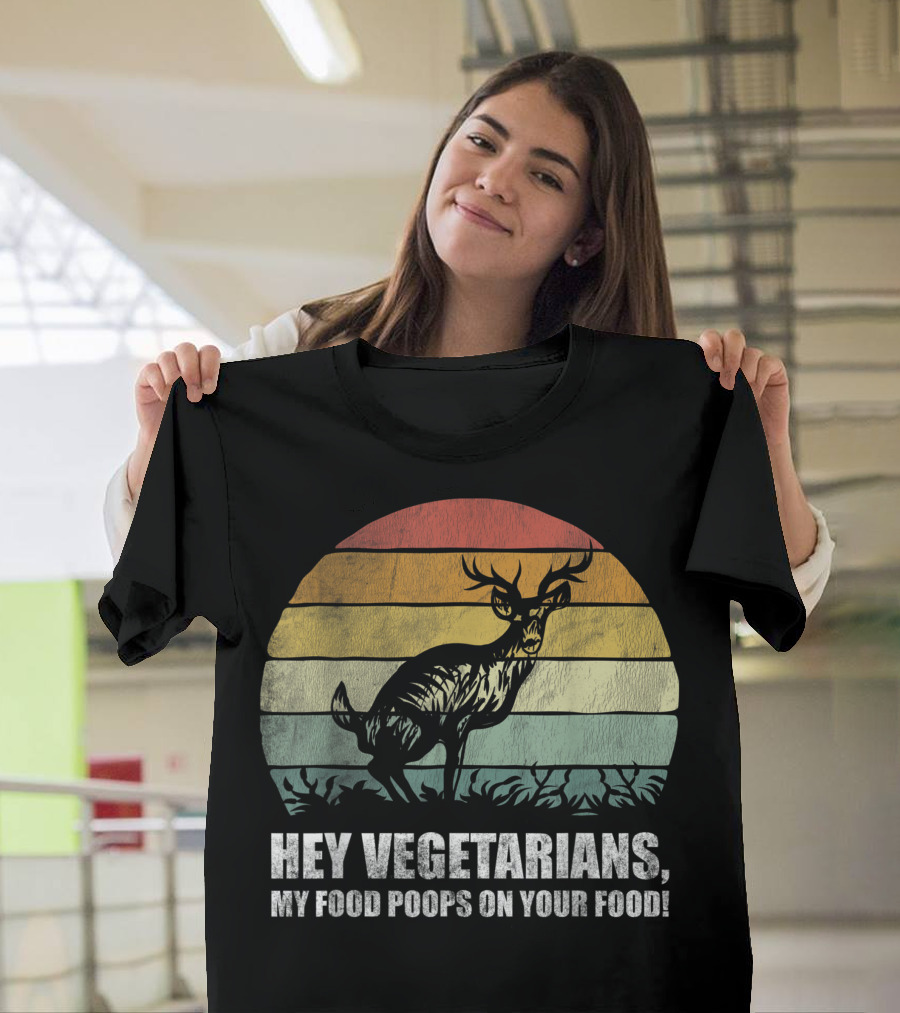 Hey Vegetarians My Food Poops On Your Food Deer Hunting Retro Sunset Deer T-Shirt