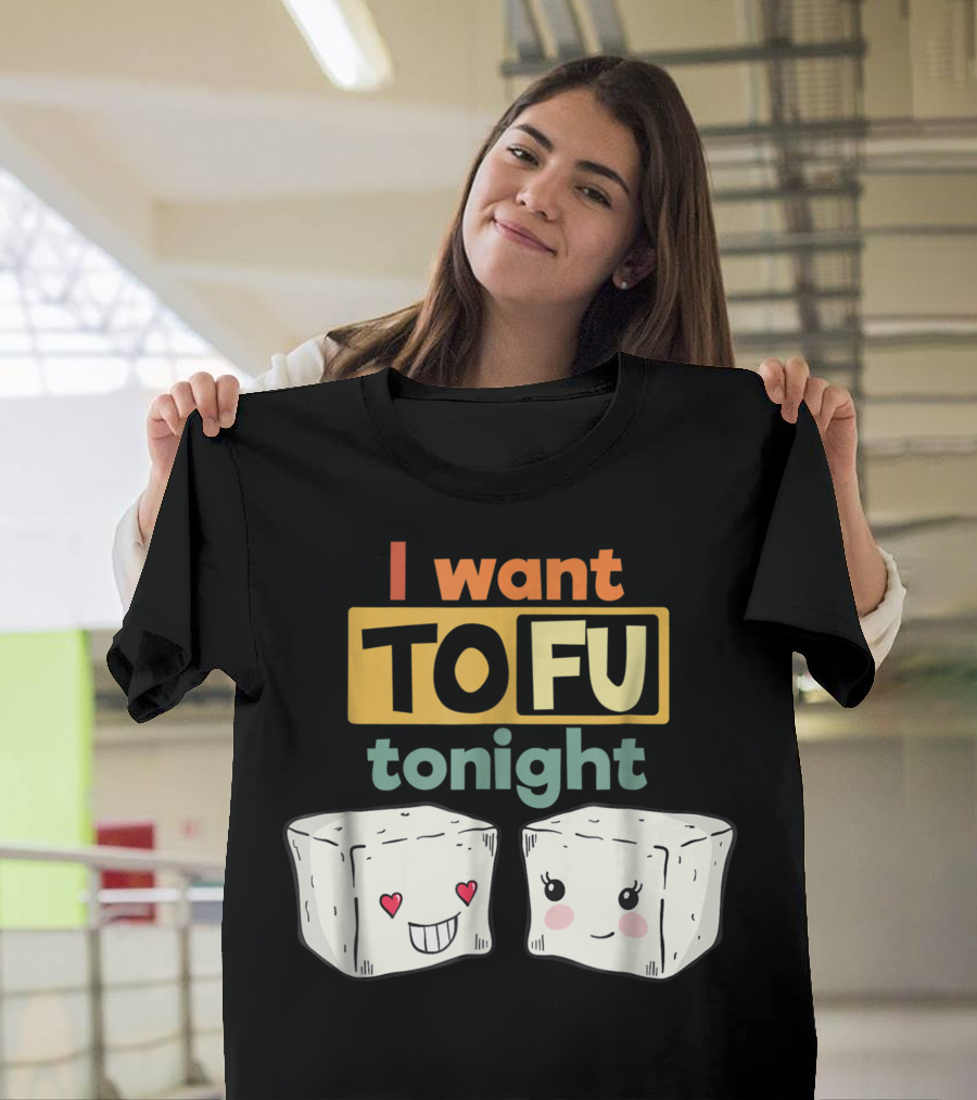 I Want Tofu Tonight Cute Vegan Tofu Blocks T-Shirt