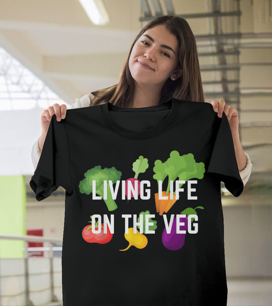 Living Life On The Veg With Broccoli Carrot Tomato Eggplant Beet Radish Lettuce T-Shirt