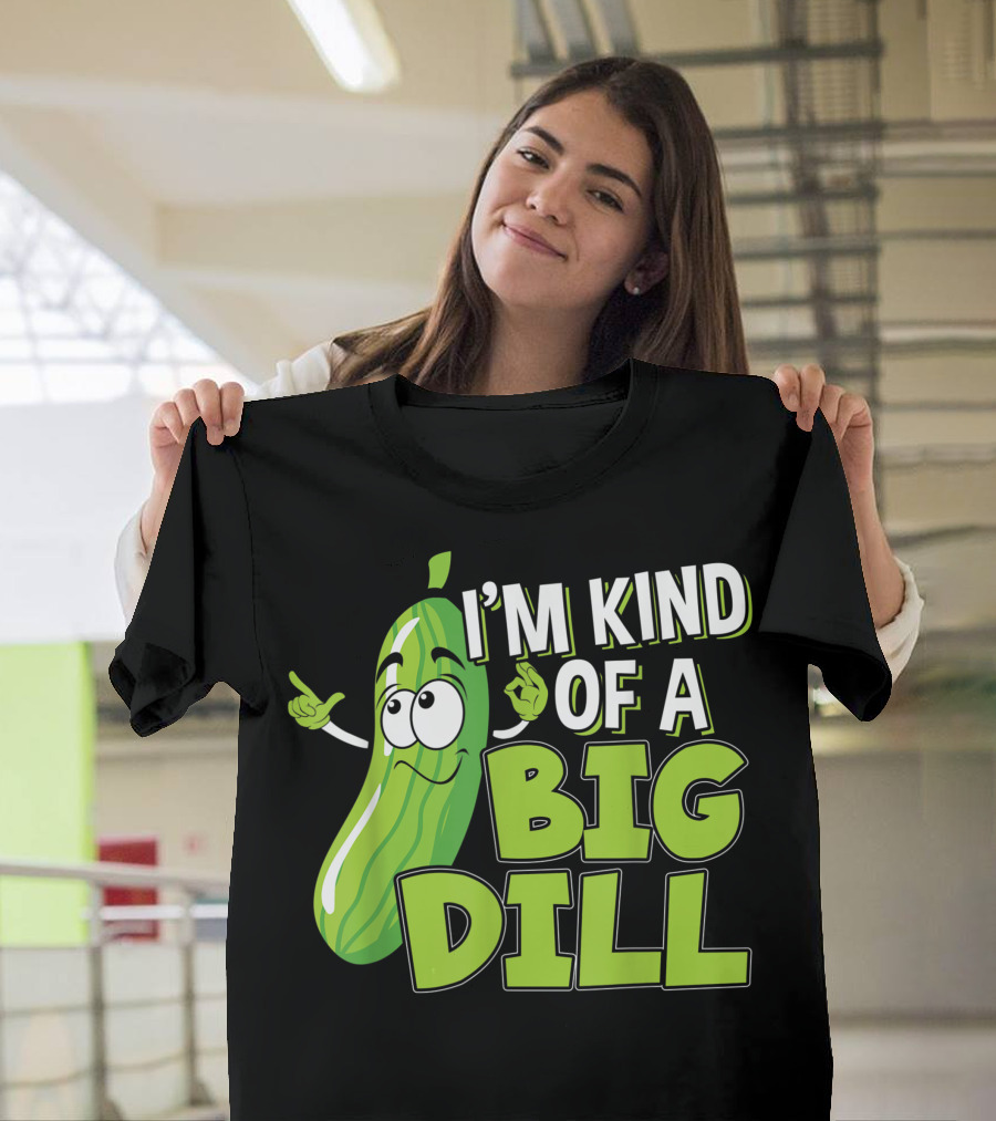 I'm Kind of a Big Dill Vegan Pickle Lover T-Shirt