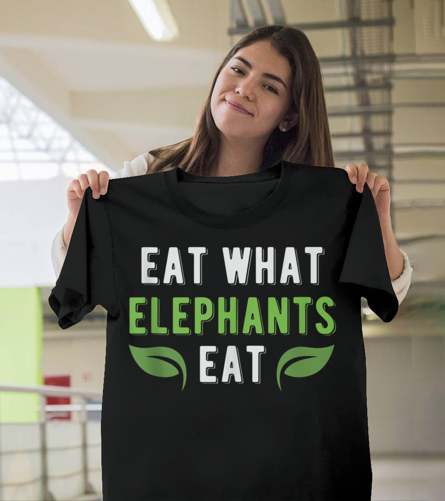 Vegan Power Workout Eat What Elephants Eat Green Leaf T-Shirt