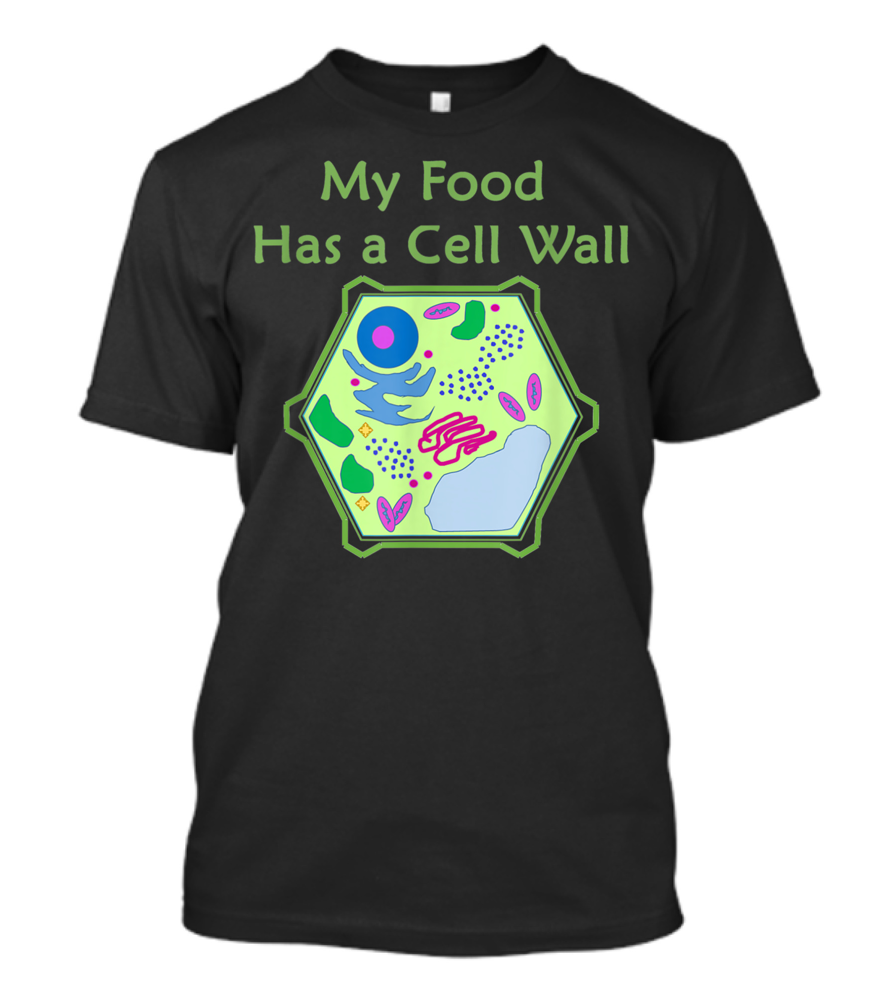 My Food Has A Cell Wall Biology Humor Plant Cell Diagram T-Shirt