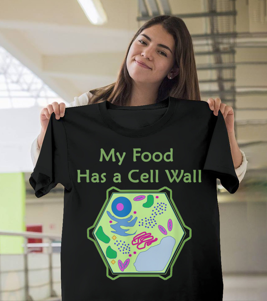 My Food Has A Cell Wall Biology Humor Plant Cell Diagram T-Shirt
