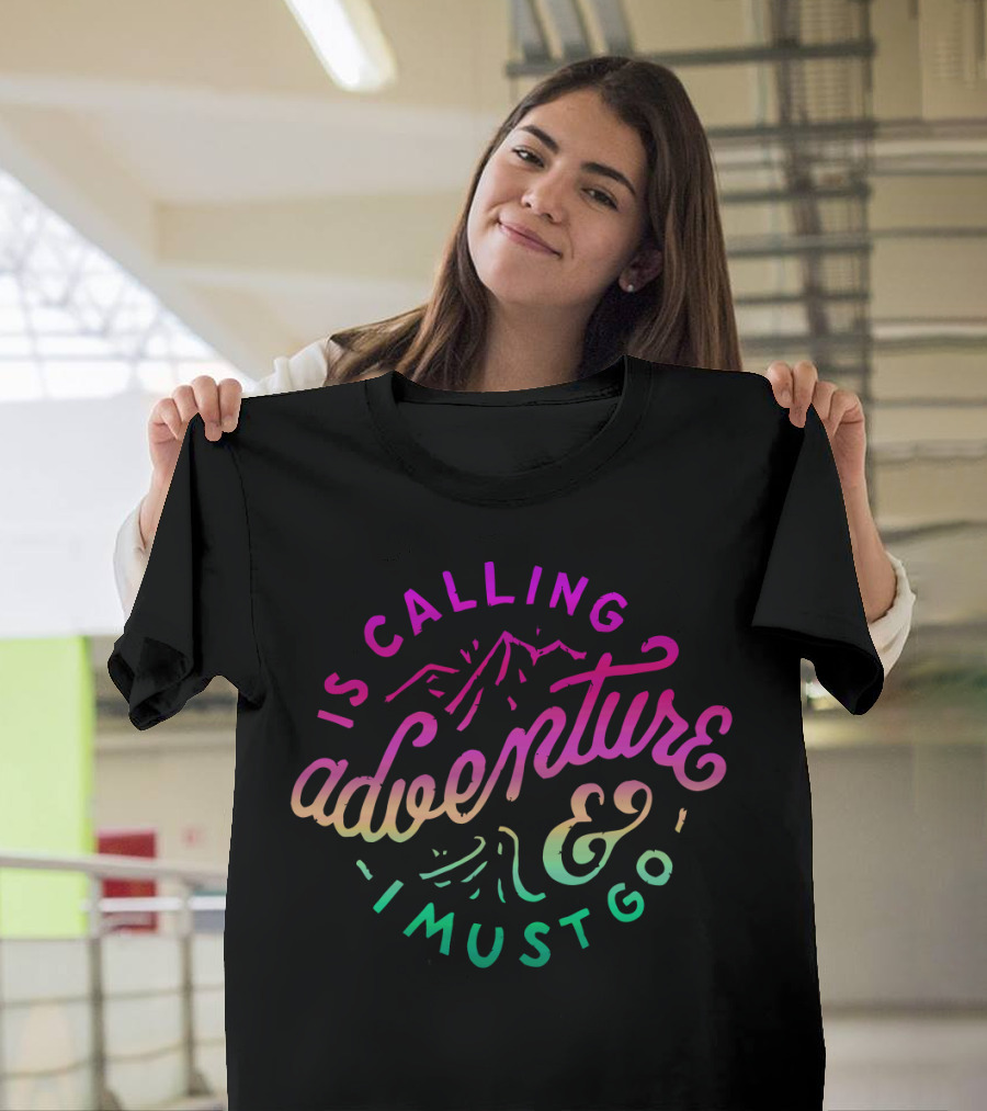Adventure Is Calling and I Must Go Vibrant Mountain Quest T-Shirt