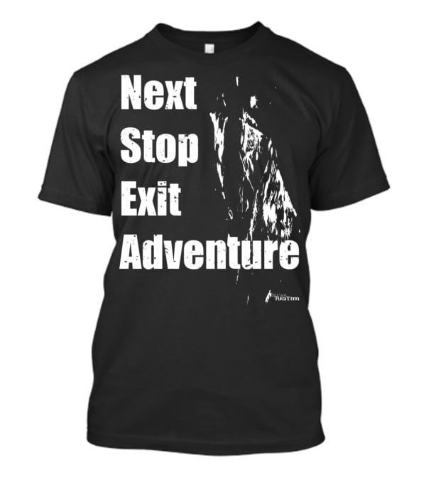 Next Stop Exit Adventure Outdoor Sport Tuatim T-Shirt