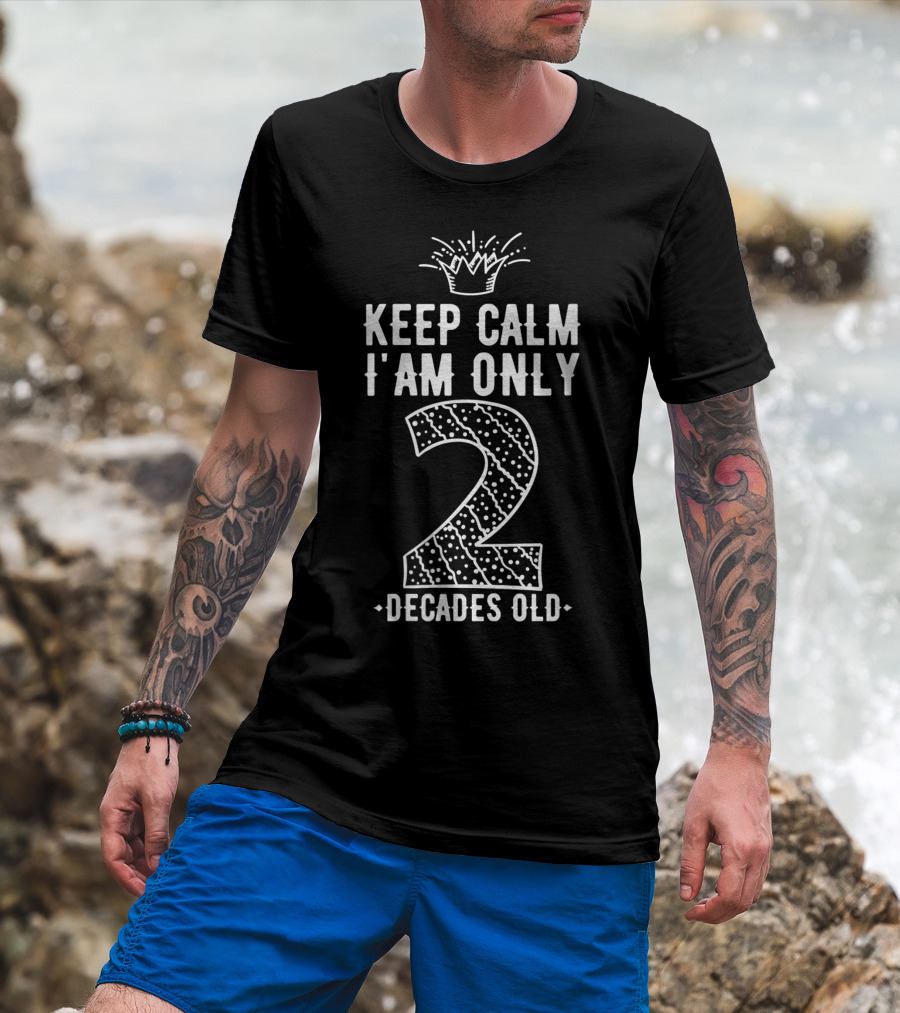 Keep Calm I Am Only 2 Decades Old Crowned Two Polka Dot T-Shirt