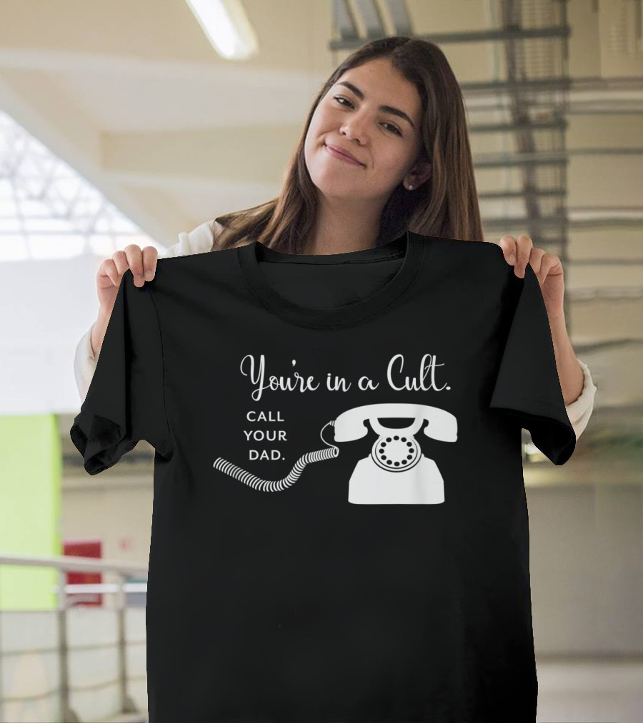 You're In A Cult Call Your Dad Retro Telephone T-Shirt