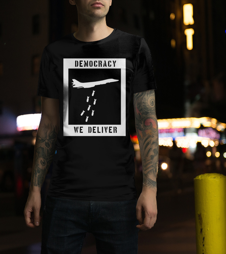 Democracy We Deliver Punk Rock Peaceful Protest T-Shirt