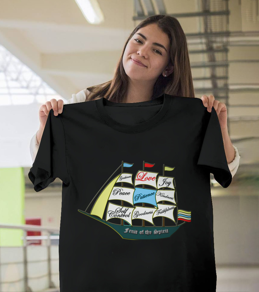 Gentleness Peace Self Control Love Patience Goodness Joy Kindness Faithfulness Fruit of the Spirit Ship Galatians 5:22 T-Shirt