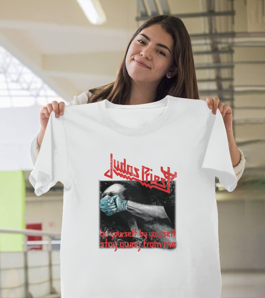 Judas Priest Be Yourself By Yourself Stay Away From Me T-Shirt