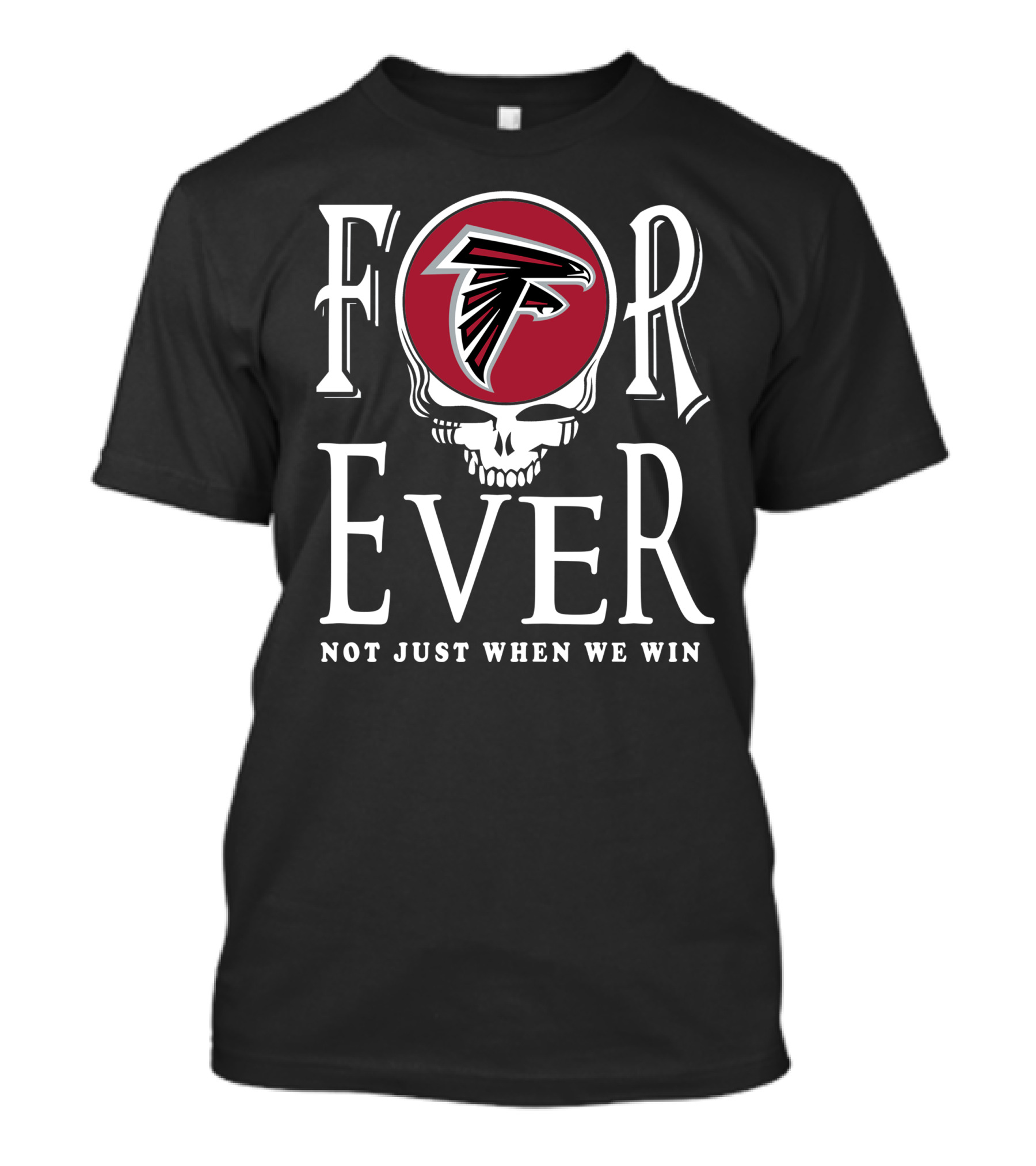 For Ever Atlanta Falcons Not Just When We Win Skull T-Shirt
