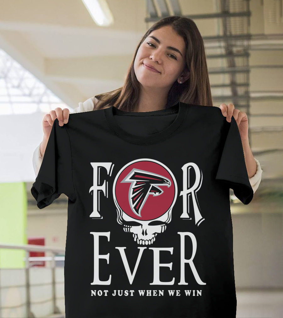 Atlanta Falcons Forever Not Just When We Win T-Shirt