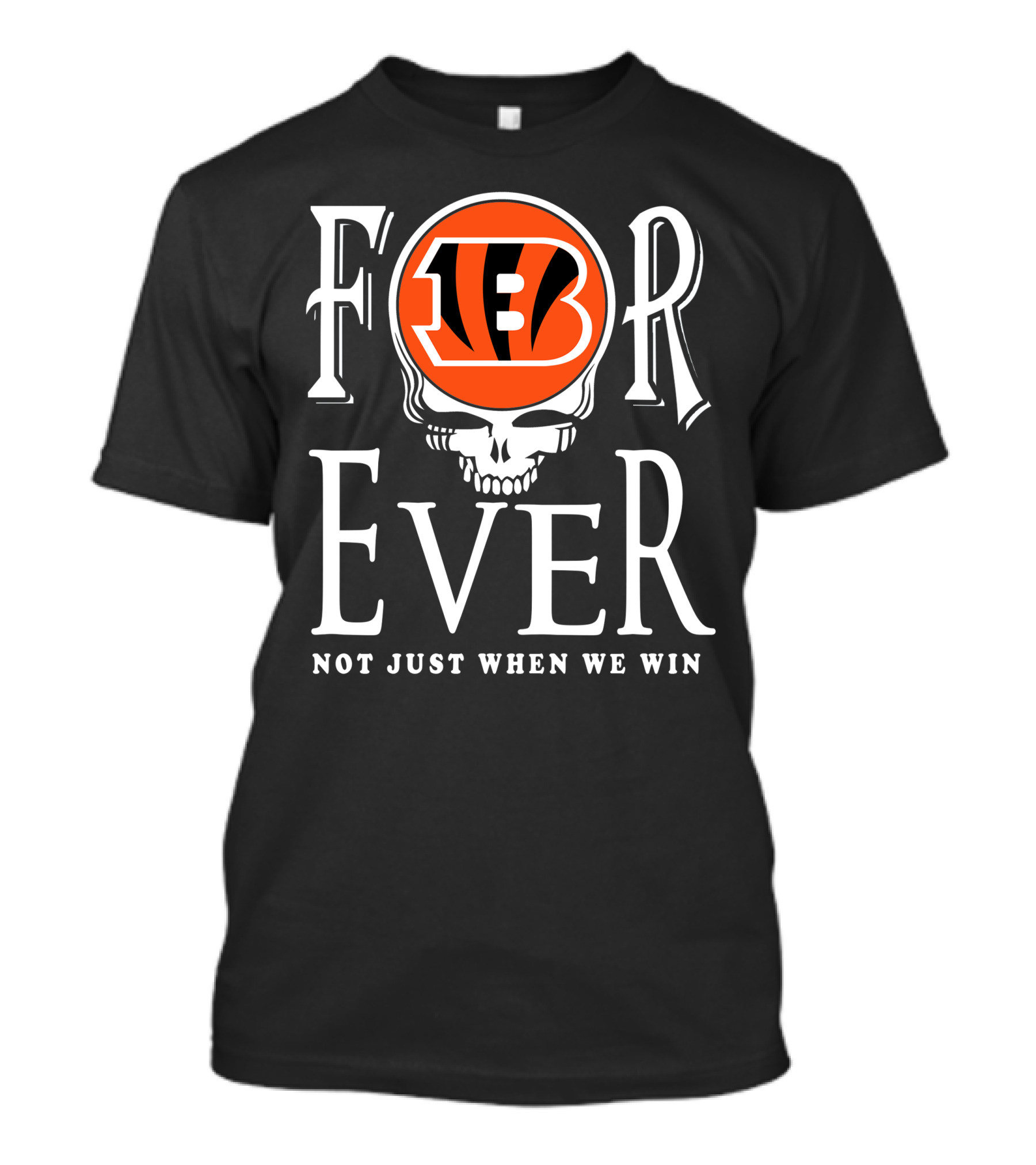 Cincinnati Bengals Forever Not Just When We Win T-Shirt
