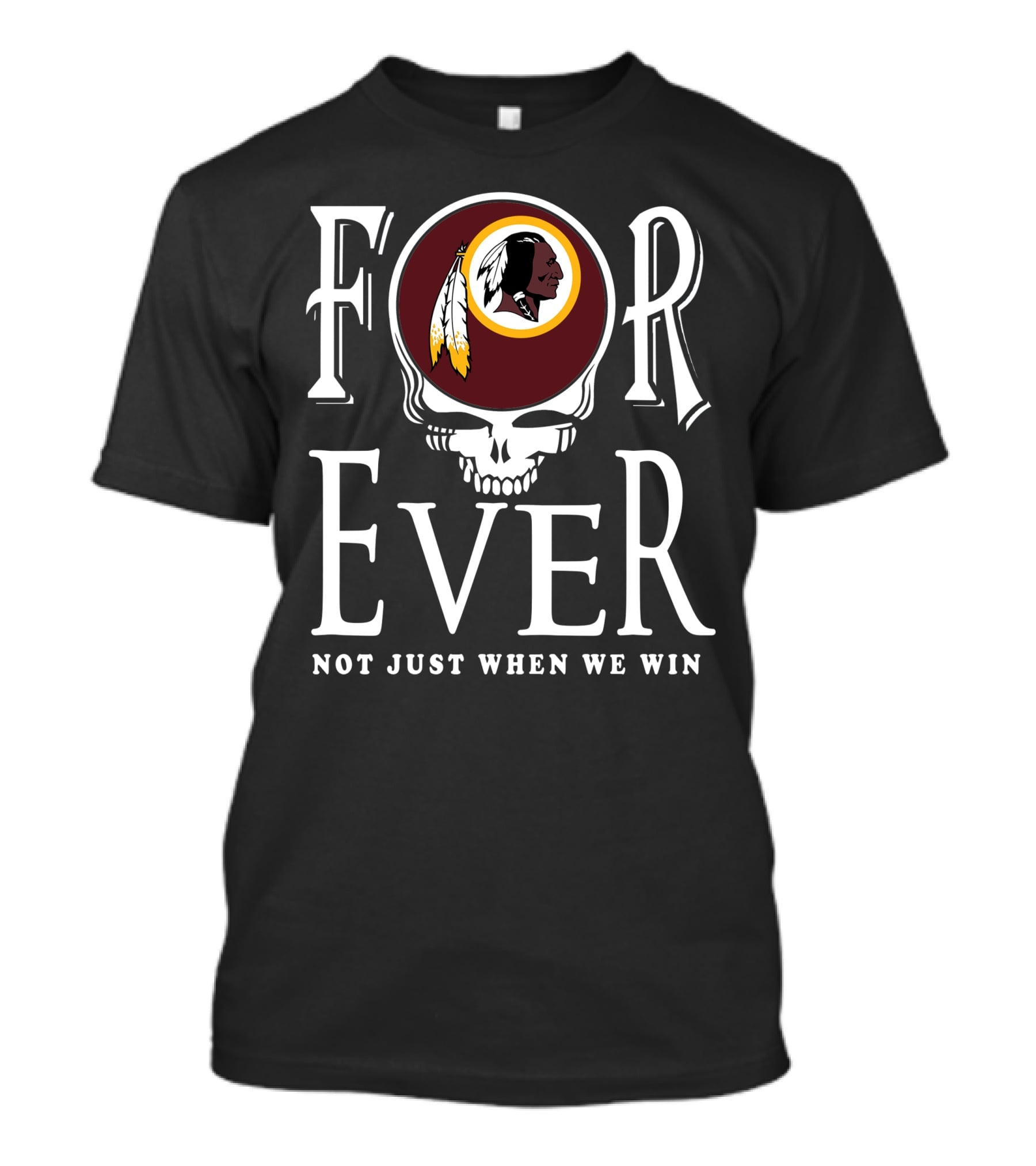 Forever Not Just When We Win Washington Redskins T-Shirt