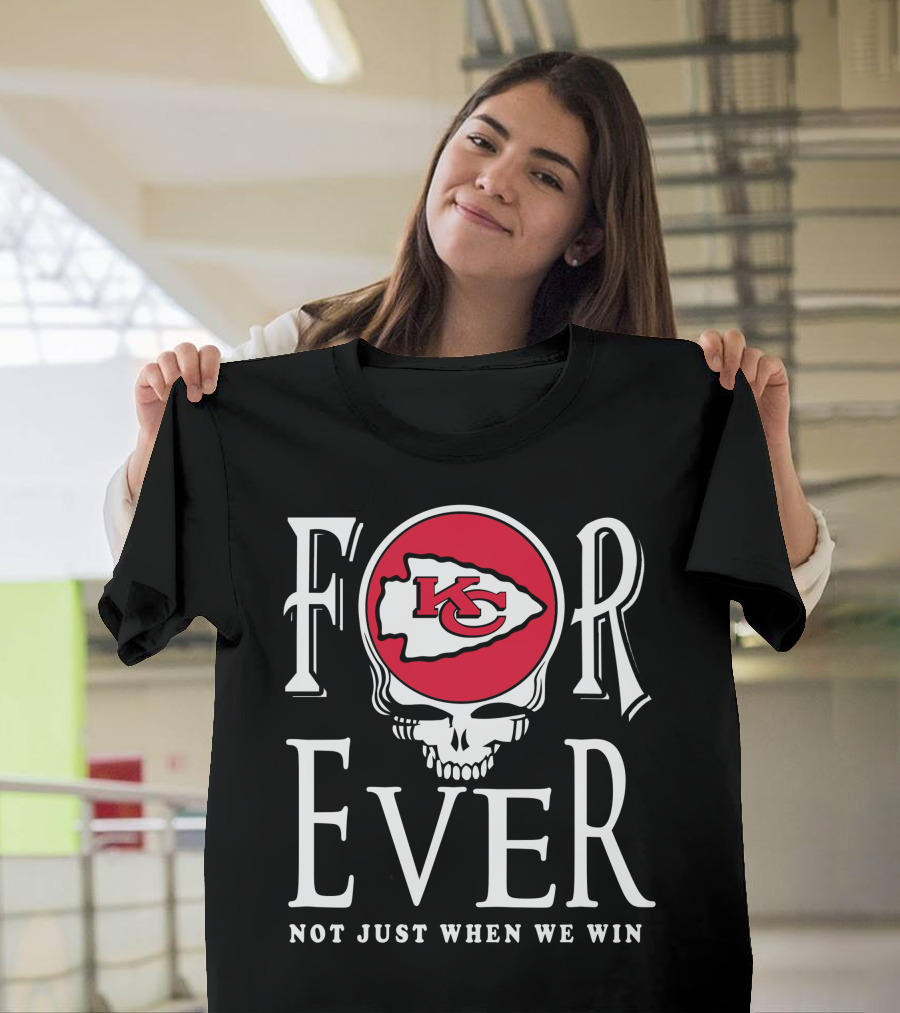 Forever Kansas City Chiefs Not Just When We Win Kc Logo Skull T-Shirt